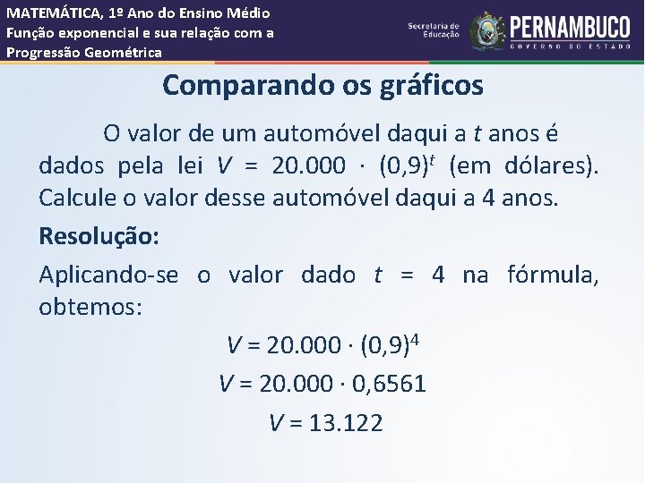MATEMÁTICA, 1º Ano do Ensino Médio Função exponencial e sua relação com a Progressão