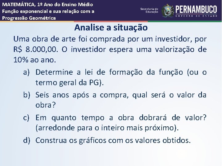 MATEMÁTICA, 1º Ano do Ensino Médio Função exponencial e sua relação com a Progressão