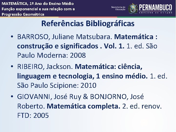 MATEMÁTICA, 1º Ano do Ensino Médio Função exponencial e sua relação com a Progressão