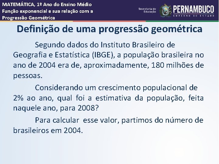MATEMÁTICA, 1º Ano do Ensino Médio Função exponencial e sua relação com a Progressão