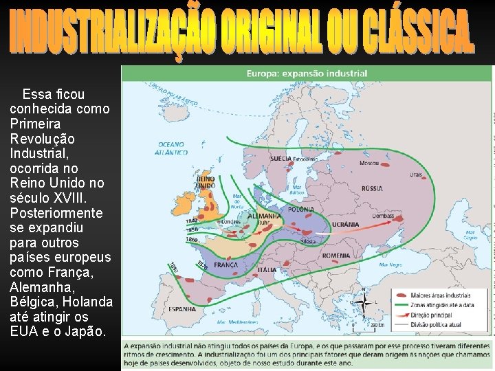 Essa ficou conhecida como Primeira Revolução Industrial, ocorrida no Reino Unido no século XVIII.