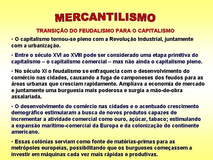 TRANSIÇÃO DO FEUDALISMO PARA O CAPITALISMO • O capitalismo tornou-se pleno com a Revolução