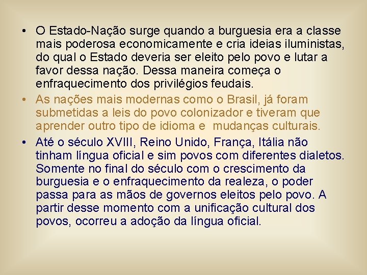  • O Estado-Nação surge quando a burguesia era a classe mais poderosa economicamente