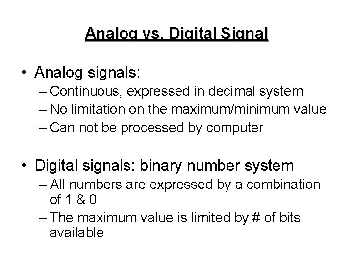 Analog vs. Digital Signal • Analog signals: – Continuous, expressed in decimal system –