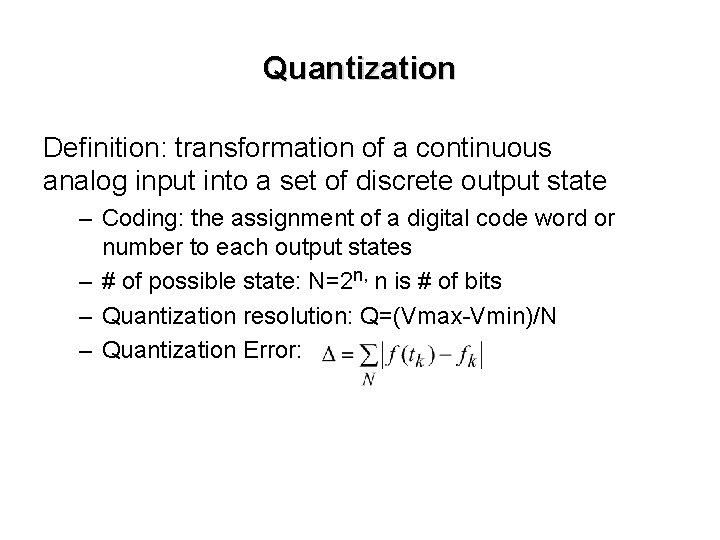 Quantization Definition: transformation of a continuous analog input into a set of discrete output