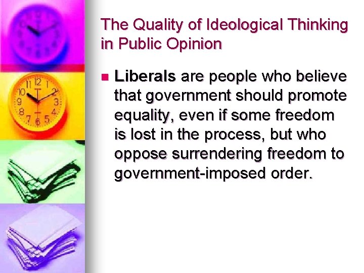 The Quality of Ideological Thinking in Public Opinion n Liberals are people who believe