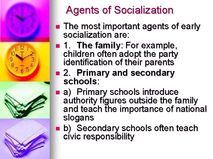 Agents of Socialization n n The most important agents of early socialization are: 1.