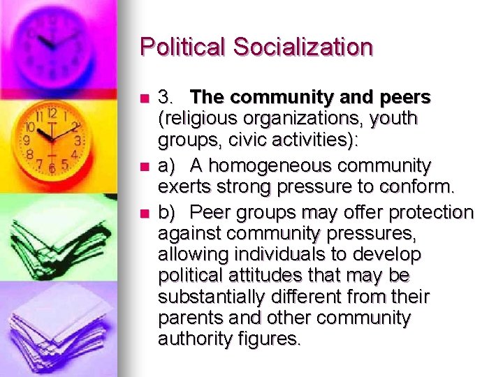 Political Socialization n 3. The community and peers (religious organizations, youth groups, civic activities):