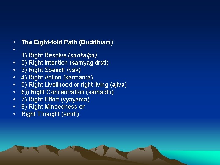  • The Eight-fold Path (Buddhism) • 1) Right Resolve (sankalpa) • 2) Right