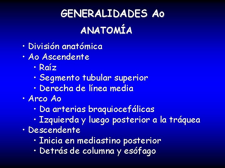 GENERALIDADES Ao ANATOMÍA • División anatómica • Ao Ascendente • Raíz • Segmento tubular