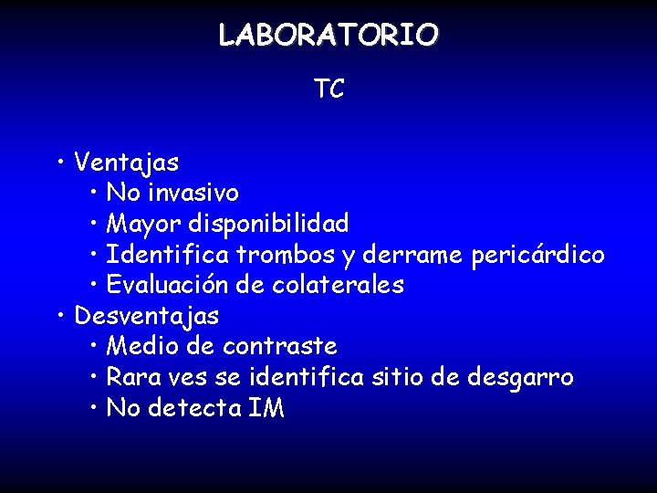 LABORATORIO TC • Ventajas • No invasivo • Mayor disponibilidad • Identifica trombos y