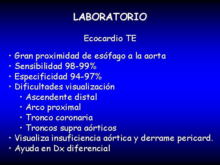 LABORATORIO Ecocardio TE • Gran proximidad de esófago a la aorta • Sensibilidad 98