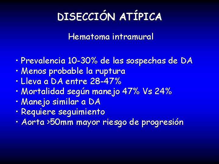 DISECCIÓN ATÍPICA Hematoma intramural • Prevalencia 10 -30% de las sospechas de DA •