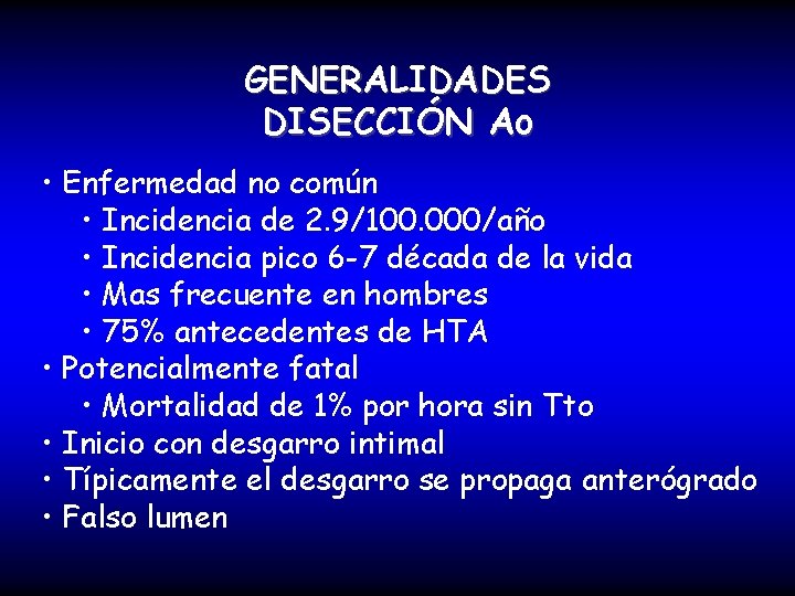 GENERALIDADES DISECCIÓN Ao • Enfermedad no común • Incidencia de 2. 9/100. 000/año •