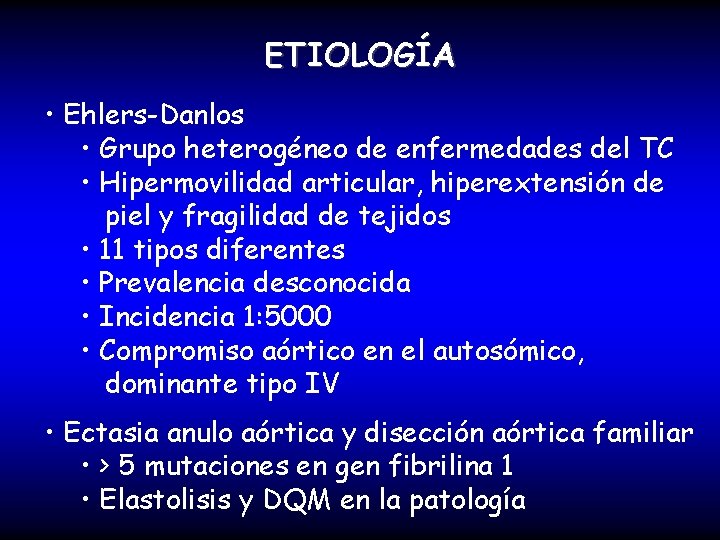 ETIOLOGÍA • Ehlers-Danlos • Grupo heterogéneo de enfermedades del TC • Hipermovilidad articular, hiperextensión