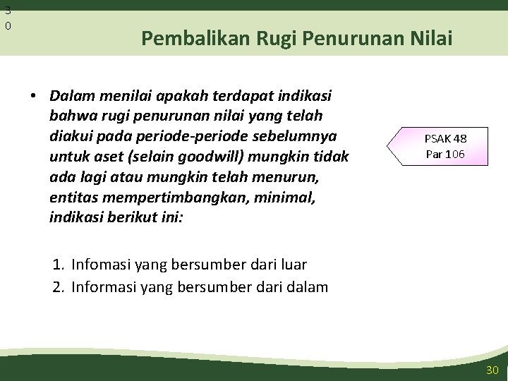 3 0 Pembalikan Rugi Penurunan Nilai • Dalam menilai apakah terdapat indikasi bahwa rugi