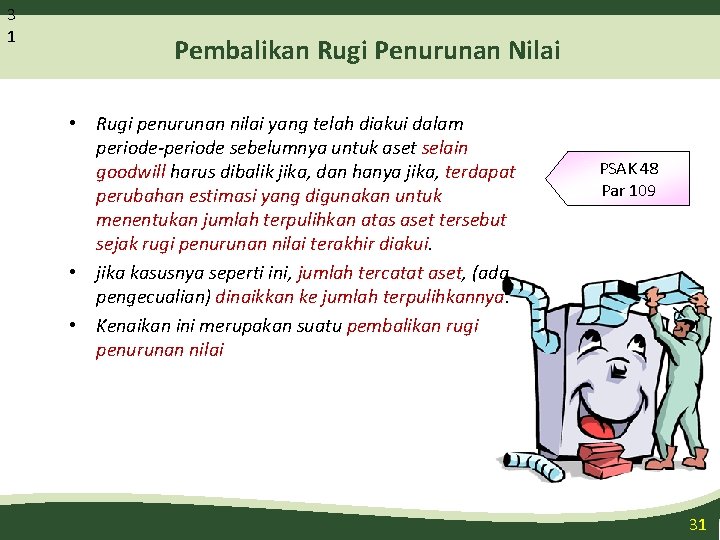 3 1 Pembalikan Rugi Penurunan Nilai • Rugi penurunan nilai yang telah diakui dalam