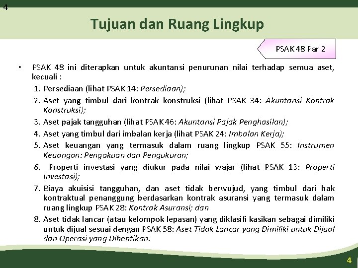 4 Tujuan dan Ruang Lingkup PSAK 48 Par 2 • PSAK 48 ini diterapkan