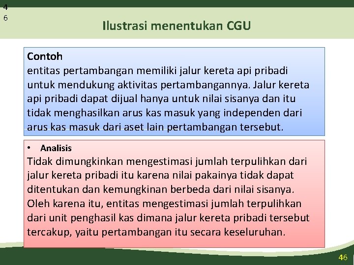 4 6 Ilustrasi menentukan CGU Contoh entitas pertambangan memiliki jalur kereta api pribadi untuk