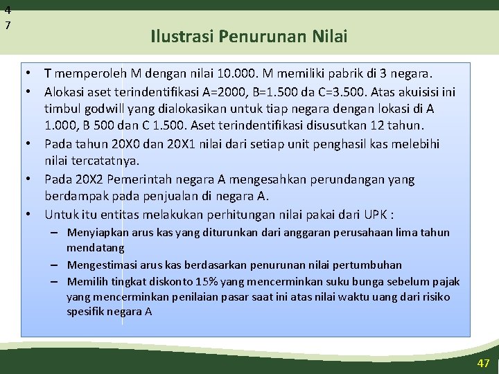 4 7 Ilustrasi Penurunan Nilai • T memperoleh M dengan nilai 10. 000. M