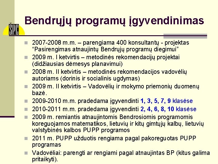 Bendrųjų programų įgyvendinimas n 2007 -2008 m. m. – parengiama 400 konsultantų - projektas