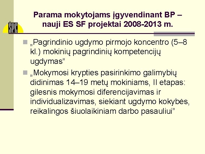 Parama mokytojams įgyvendinant BP – nauji ES SF projektai 2008 -2013 m. n „Pagrindinio