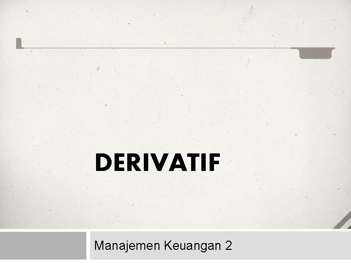 DERIVATIF Manajemen Keuangan 2 