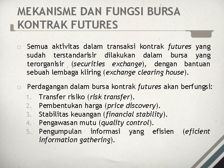 MEKANISME DAN FUNGSI BURSA KONTRAK FUTURES Semua aktivitas dalam transaksi kontrak futures yang sudah