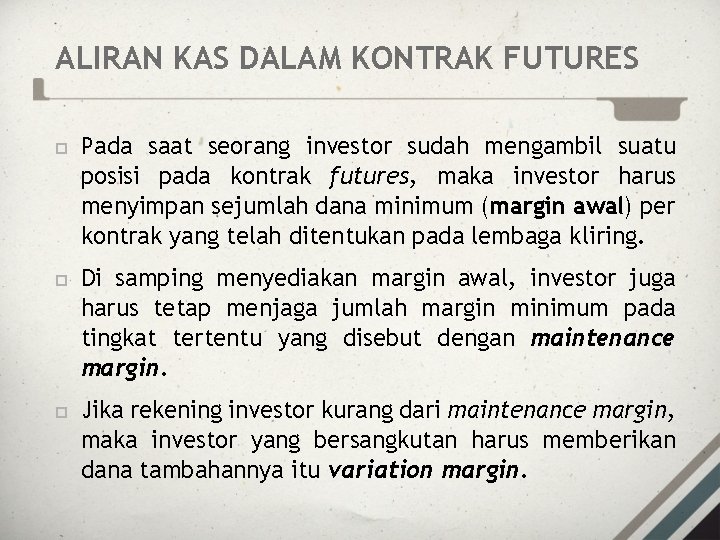 ALIRAN KAS DALAM KONTRAK FUTURES Pada saat seorang investor sudah mengambil suatu posisi pada