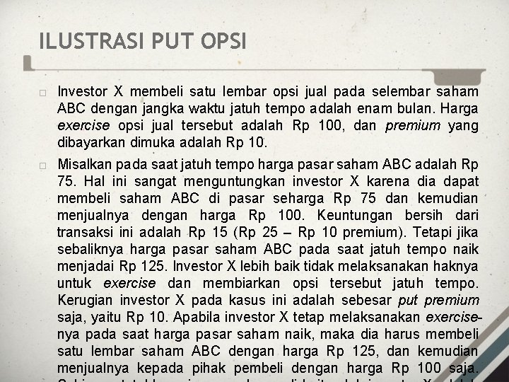 ILUSTRASI PUT OPSI Investor X membeli satu lembar opsi jual pada selembar saham ABC