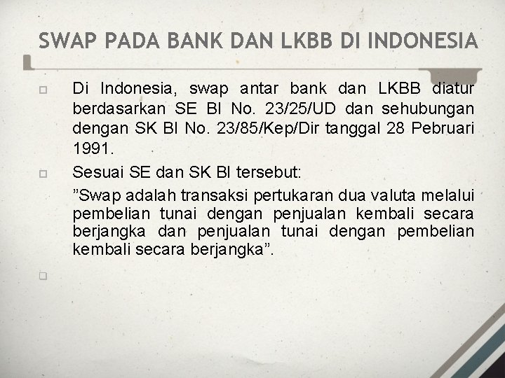 SWAP PADA BANK DAN LKBB DI INDONESIA Di Indonesia, swap antar bank dan LKBB