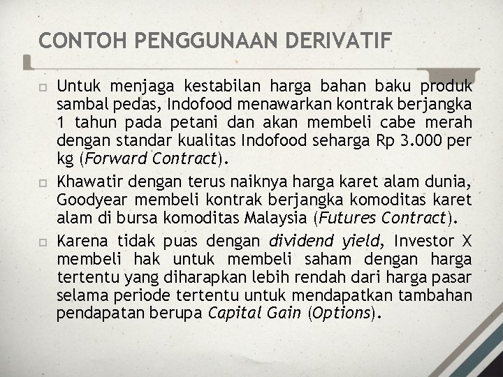 CONTOH PENGGUNAAN DERIVATIF Untuk menjaga kestabilan harga bahan baku produk sambal pedas, Indofood menawarkan