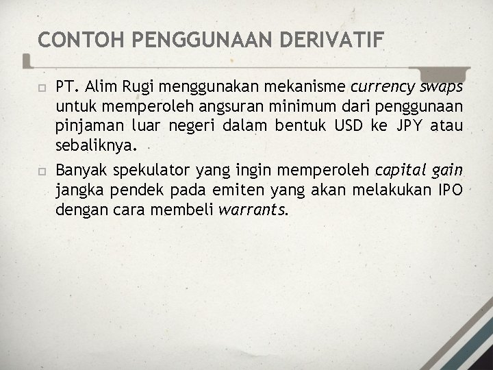 CONTOH PENGGUNAAN DERIVATIF PT. Alim Rugi menggunakan mekanisme currency swaps untuk memperoleh angsuran minimum