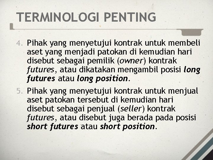 TERMINOLOGI PENTING 4. Pihak yang menyetujui kontrak untuk membeli aset yang menjadi patokan di