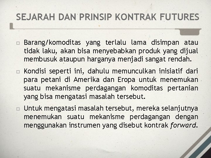 SEJARAH DAN PRINSIP KONTRAK FUTURES Barang/komoditas yang terlalu lama disimpan atau tidak laku, akan