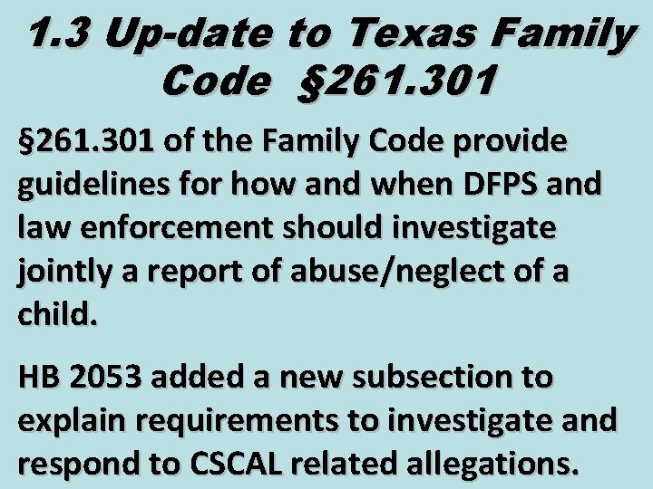 1. 3 Up-date to Texas Family Code § 261. 301 of the Family Code