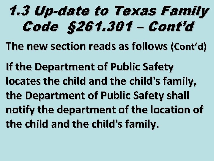 1. 3 Up-date to Texas Family Code § 261. 301 – Cont’d The new