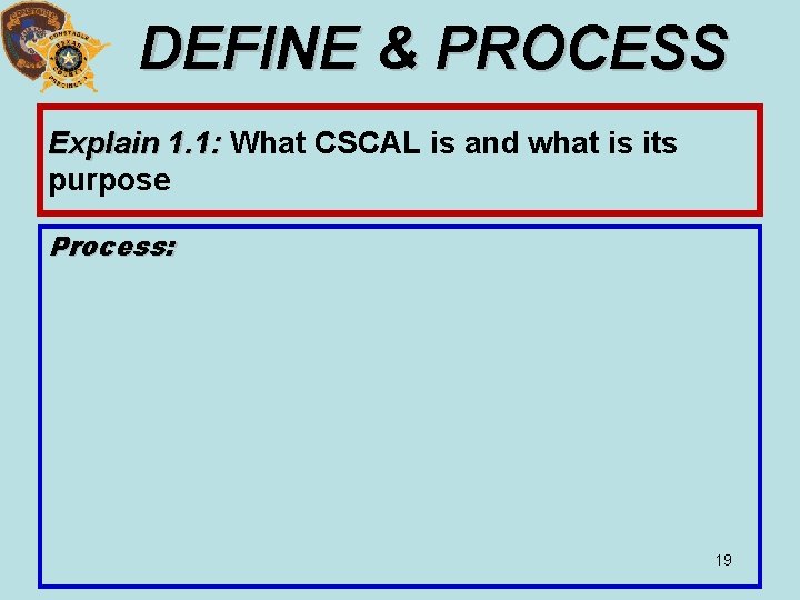 DEFINE & PROCESS Explain 1. 1: What CSCAL is and what is its 1.