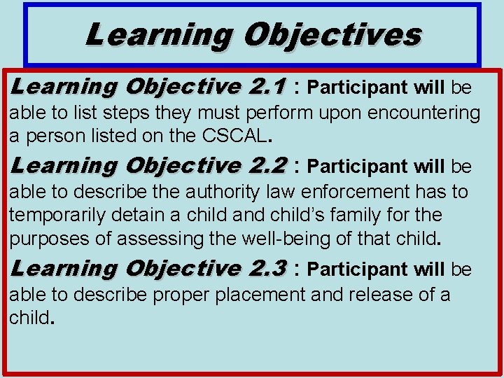 Learning Objectives Learning Objective 2. 1 : Participant will be able to list steps Learning Objectives Learning Objective 2. 1 : Participant will be able to list steps