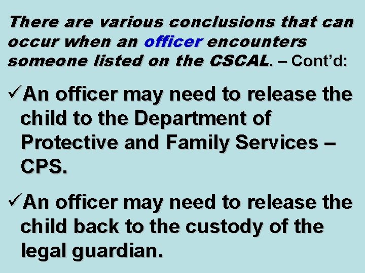 There are various conclusions that can occur when an officer encounters someone listed on There are various conclusions that can occur when an officer encounters someone listed on