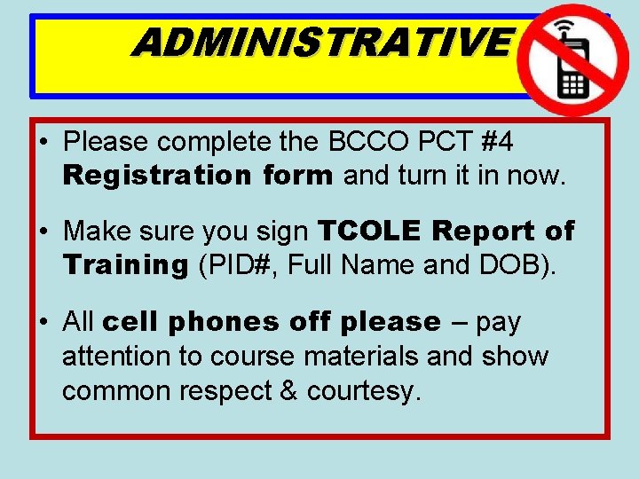 ADMINISTRATIVE • Please complete the BCCO PCT #4 Registration form and turn it in