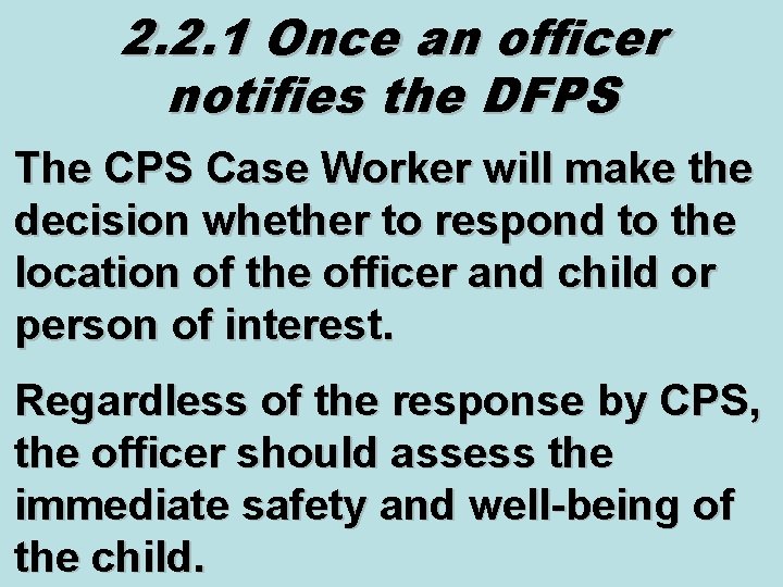 2. 2. 1 Once an officer notifies the DFPS The CPS Case Worker will
