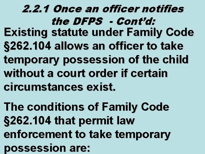 2. 2. 1 Once an officer notifies the DFPS - Cont’d: Existing statute under