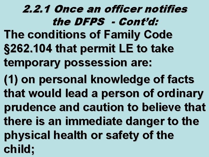 2. 2. 1 Once an officer notifies the DFPS - Cont’d: The conditions of