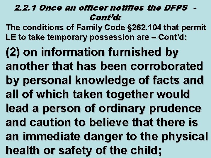 2. 2. 1 Once an officer notifies the DFPS Cont’d: The conditions of Family