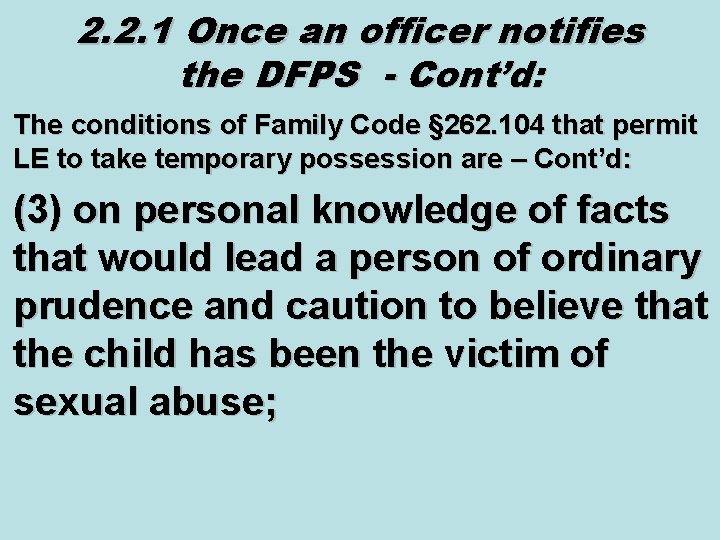 2. 2. 1 Once an officer notifies the DFPS - Cont’d: The conditions of