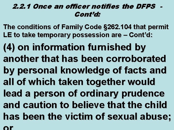 2. 2. 1 Once an officer notifies the DFPS Cont’d: The conditions of Family