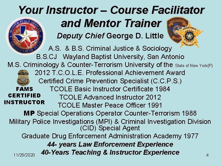 Your Instructor – Course Facilitator and Mentor Trainer Deputy Chief George D. Little A.