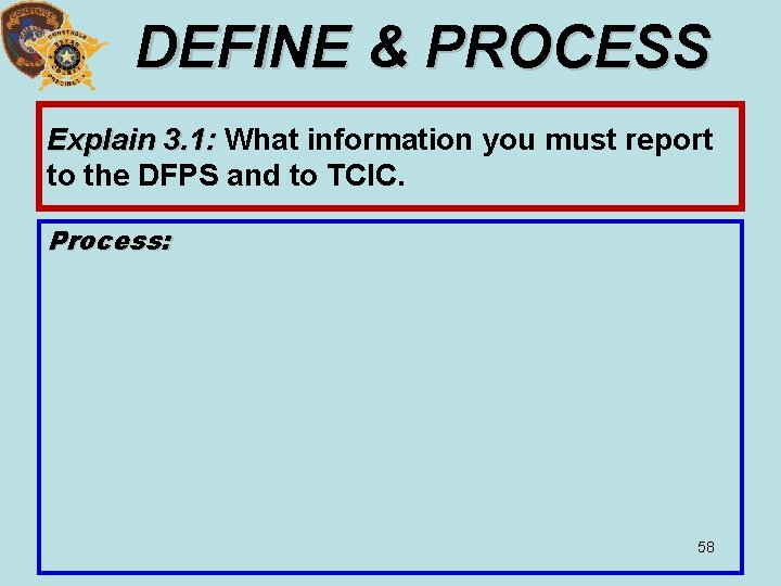 DEFINE & PROCESS Explain 3. 1: What information you must report 3. 1: to