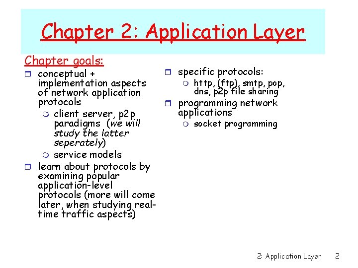 Chapter 2: Application Layer Chapter goals: r conceptual + implementation aspects of network application